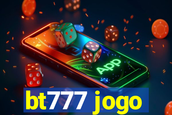 bt777 jogo